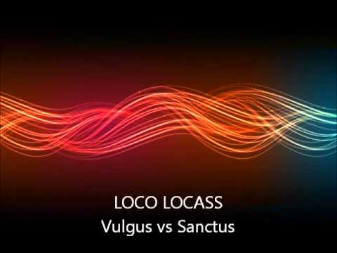 Loco Locass - Vulgus vs Sanctus