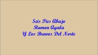 Seis Pies Abajo (Six Feet Under) - Ramon Ayala (Letra - Lyrics)