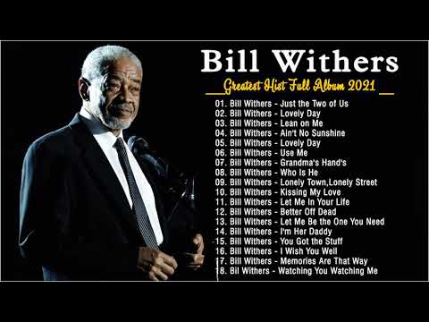 Best Songs of  Bill Withers Playlist 2021 - Bill Withers  Greatest Hits Full Album 2021