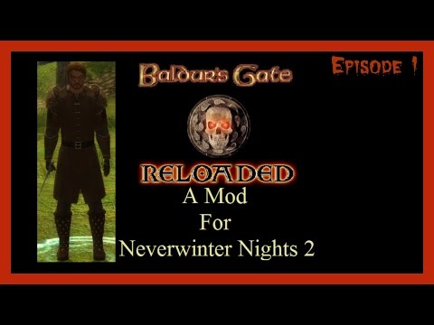 Lets Try Baldur's Gate Reloaded, NWN2 Mod. Episode 1