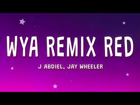WYA REMIX RED - J Abdiel, Jay Wheeler, De La Rose, IZaak, Yan Block (Letra)