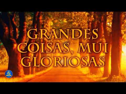Hinário Adventista 557 - GRANDES COISAS, MUI GLORIOSAS