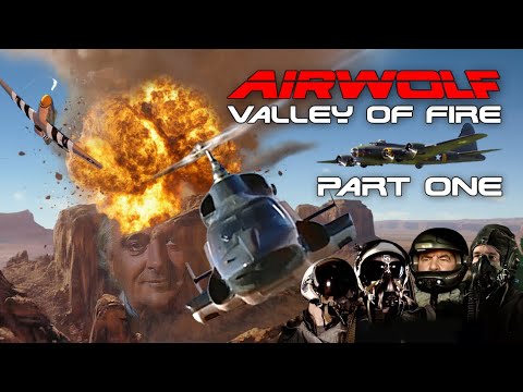 AIRWOLF Valley of Fire – PART ONE — Short Film / Movie Short