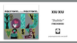 Xiu Xiu - Bubble (The Dodos) [OFFICIAL AUDIO]