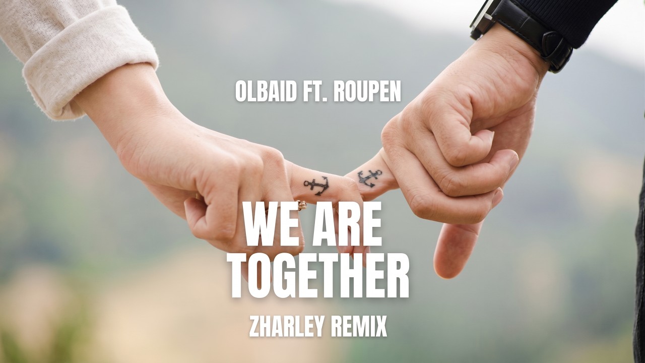 Olbaid feat. Roupen -  We Are Together (Zharley Remix)