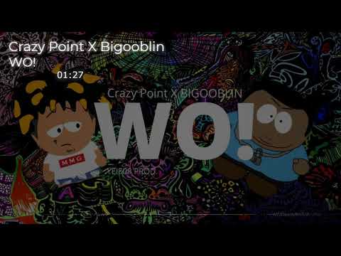 Crazy Point ❌ BIGOBLIN - WO! ???? (Audio Oficial)