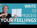 6 Ways To Process Your Feelings In Writing How To Journal For Anxiety And Depression