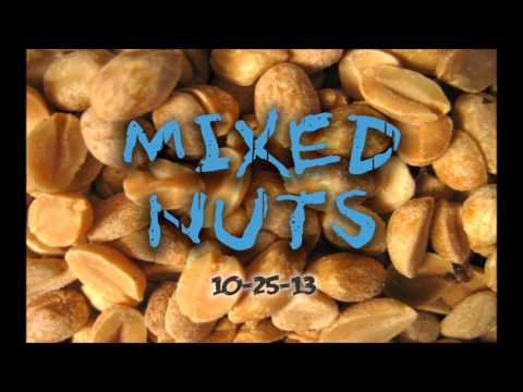 Mixed Nuts (10-25-2013)