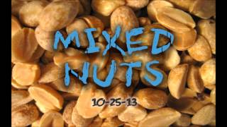 Mixed Nuts (10-25-2013)