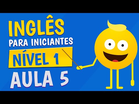 NÍVEL 1 - AULA 5 - INGLÊS PARA INICIANTES