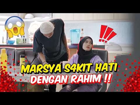 MARSYA S4KIT HATI DENGAN RAHIM !! - RAHIM PUJUK SWEET KE TAK ?
