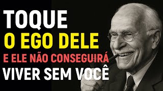 COMO atingir o ego de um homem para que ele se apaixone perdidamente - Carl Jung