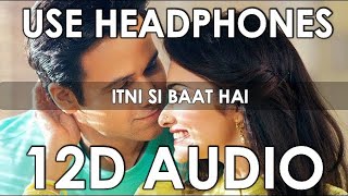 Arijit Singh - Itni Si Baat Hai (12D Audio  Better