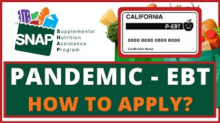 Pandemic EBT (P-EBT) $365/Child: How to Apply Step by Step. California (SNAP Food Stamps Benefit)