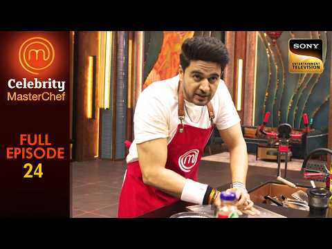 Healthy Food Challenge में आया एक Unexpected Twist | Celebrity MasterChef | Ep 24 | Full Episode