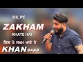DIL PE ZAKHAM KHATE HAIN KHAN SAAB LIVE PERFORMANCE