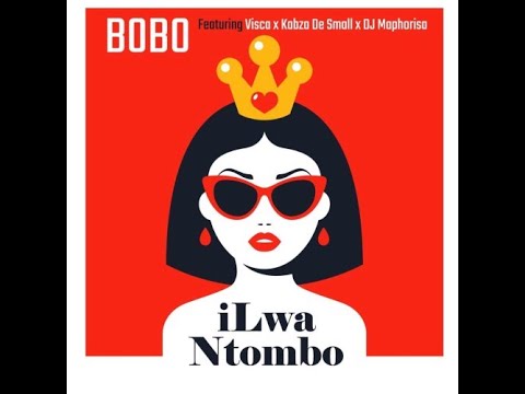 Bobo - iLwa Ntombo (ft. Visca, Kabza De Small & Dj Maphorisa)