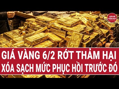 Giá vàng 6/2 rớt thảm hại, xóa sạch mức phục hồi trước đó