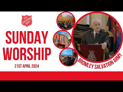 Bromley Temple Salvation Army  - Sunday Blessing -  21 April 2024
