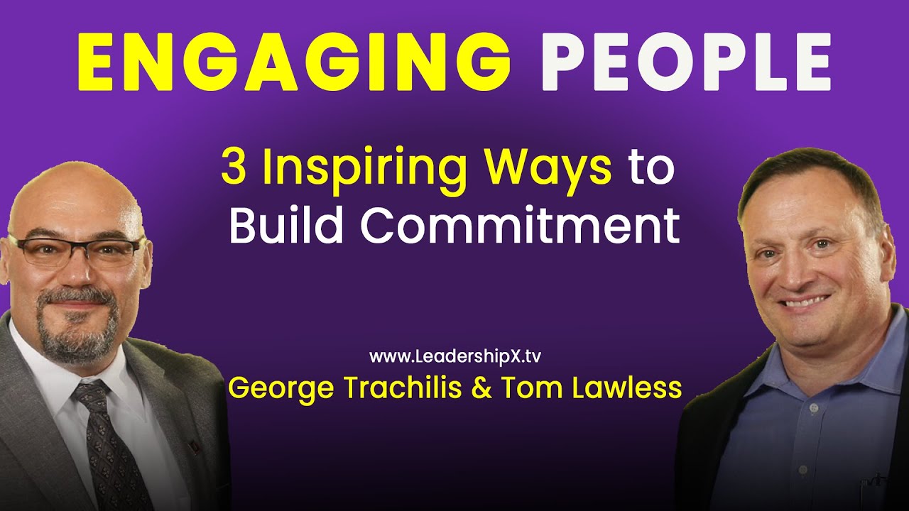 S1E8 - Engaging People:  3 Inspiring Ways to Build Commitment and Keep People Engaged