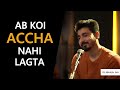 Ab Koi Accha Nahi Lagta Heartfelt Poem By Abhash Jha Rhyme Attacks