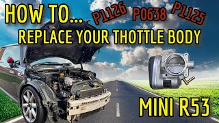 How To: Replace the Throttle Body on your Mini Cooper S R53 - Walkthrough DTC P1125 / P1126 / P0638