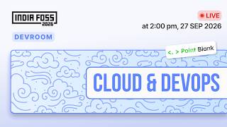 IndiaFOSS 2026 | Cloud & DevOps devroom 