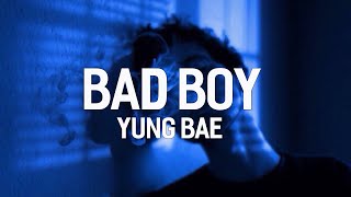 YUNG BAE - Bad Boy (Lyrics) - YouTube