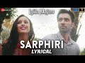 Sarphiri - Lyrical | Laila Majnu | Shreya Ghoshal & Babul Supriyo | Avinash Tiwary & Tripti Dimri