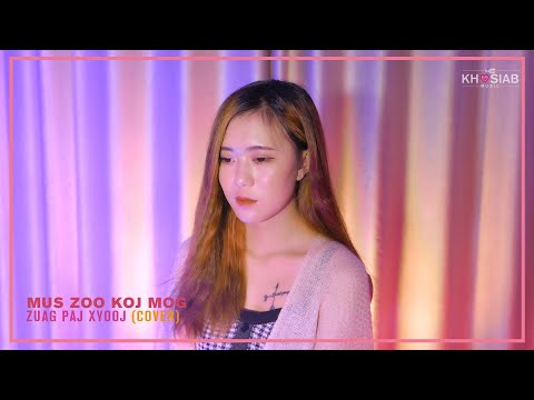 Zuag Paj Xyooj - Mus Zoo Koj Mog (Cover)