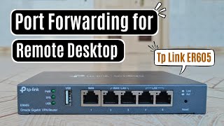 Port Forwarding On Tp Link Omada Er605 For Remote Desktop: A Step-by-step Guide