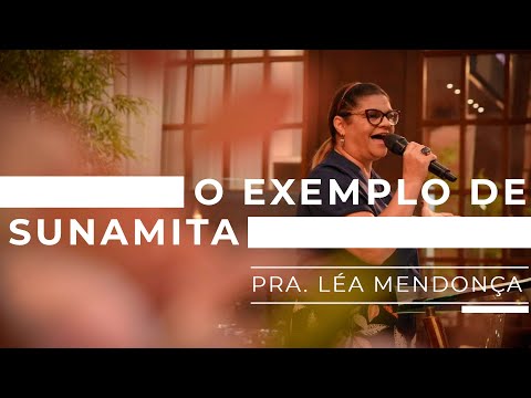 Pra Léa Mendonça - O Exemplo de Sunamita | Mensagem
