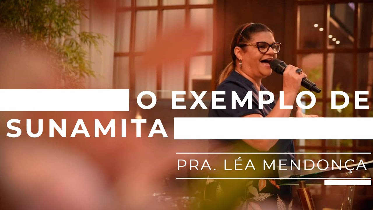 Pra Léa Mendonça - O Exemplo de Sunamita | Mensagem