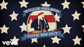 Willie Nelson Vote 'Em Out