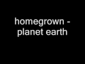 home grown - planet earth 