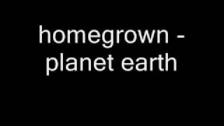 home grown - planet earth