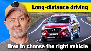 How to choose the right vehicle for long distance travel | Auto Expert John Cadogan