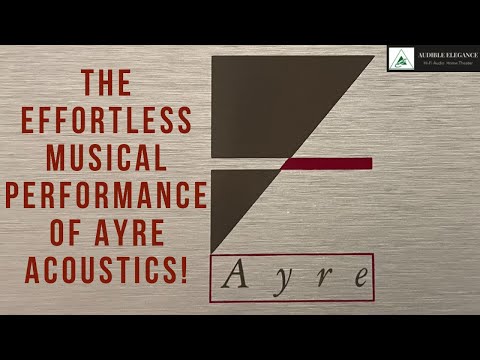 The Effortless Musical Performance Of Ayre Acoustics:  Now Playing At Audible Elegance!