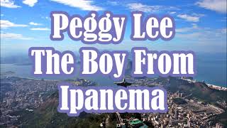 Peggy Lee   The Boy From Ipanema   +   lyrics