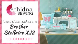 Take a closer look at the Brother Stellaire XJ2 | Echidna Sewing