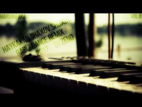 Haykakan Shaxov Shuxov Rabiz Dance Remix  2017 DJ ZENO ( HARSANEAKAN ) Vol.8