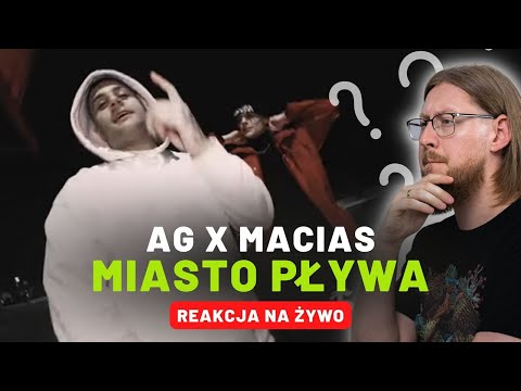 AG X MACIAS "MIASTO PŁYWA" | REAKCJA NA ŻYWO 🔴