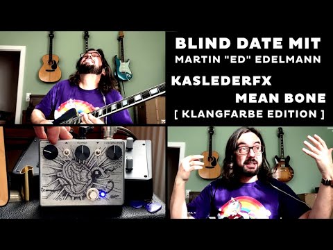 KaslederFX Mean Bone Klangfarbe Edition - Blind Date mit Martin "Ed" Edelmann