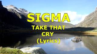 Sigma ft. Take That - Cry  Lyrics