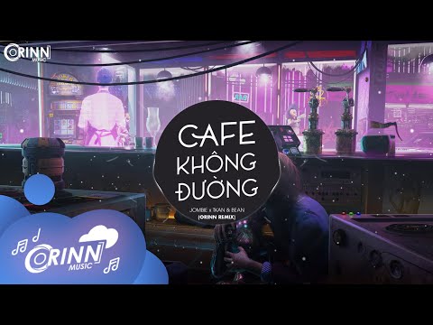 , title : 'Cafe Không Đường (Orinn Remix) - JOMBIE x TKAN & BEAN | Nhạc Remix Tik Tok Căng Cực Gây Nghiện 2021'