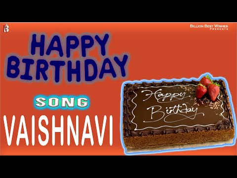 Vaishnavi Happy Birthday - Birthday Video Song | Birthday Songs With Names #billionbestwishes