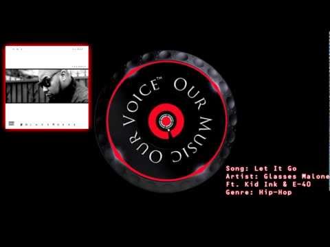Glasses Malone - Let It Go Ft. Kid Ink & E-40 (HD)
