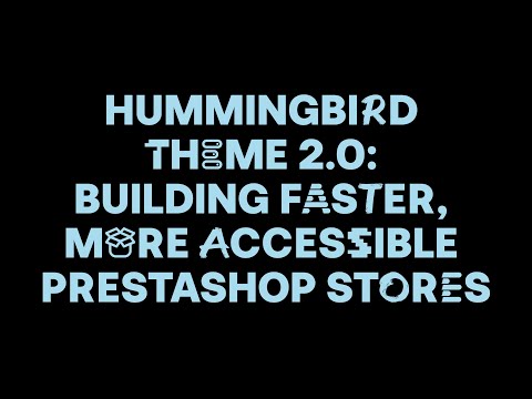 Hummingbird Theme 2.0: building more accessible PrestaShop stores