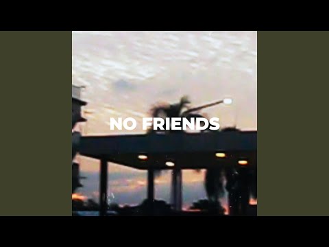 NO FRIENDS
