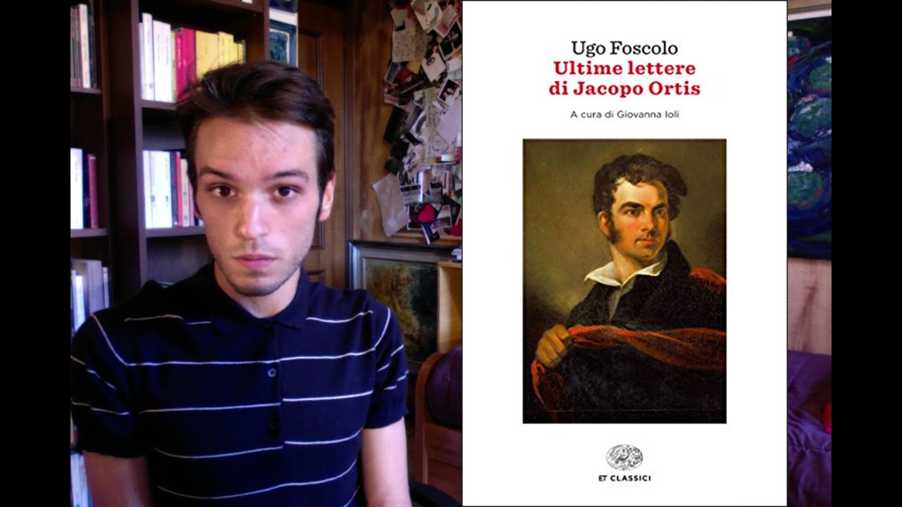 FumaCLASSICI: Ugo Foscolo - Ultime Lettere di Jacopo Ortis